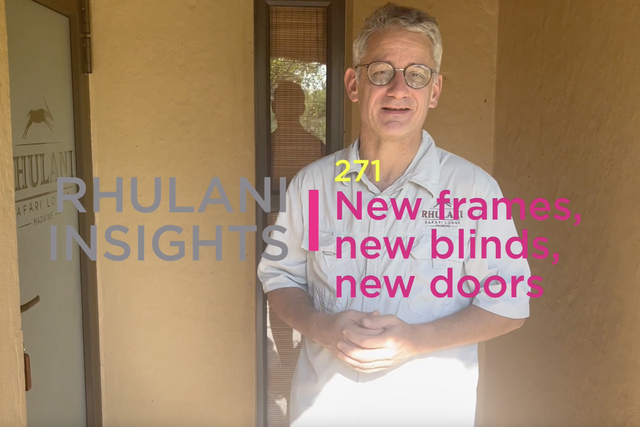Rhulani Insights 271 – New frames, new blinds, new doors